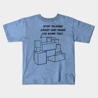 Make us some Tea! Kids T-Shirt